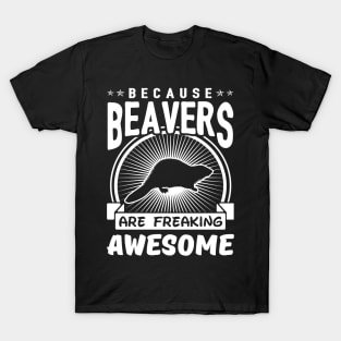 Beavers Are Freaking Awesome T-Shirt